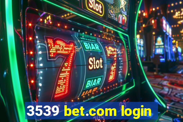 3539 bet.com login